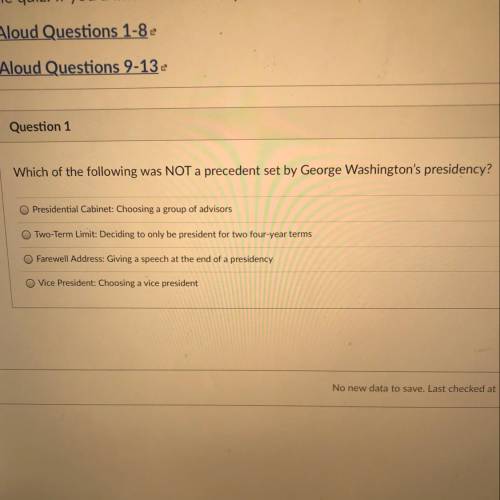 Question 1

Which of the following was NOT a precedent set by George Washington's presidency?
O Pr