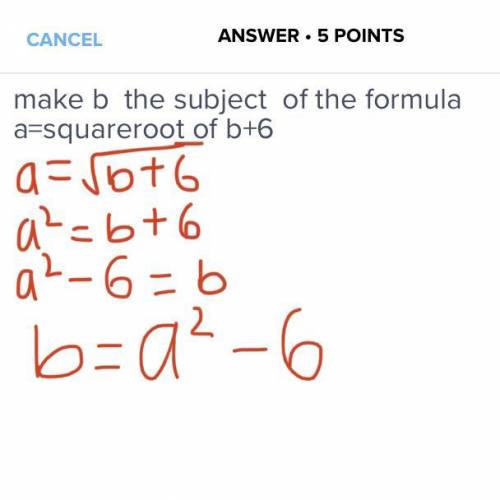 Make b the subject of the formula a=squareroot of b+6​