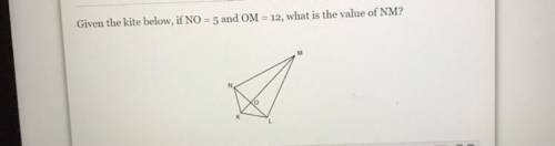 Given the kite below, if NO = 5 and OM = 12, what is the value of NM?