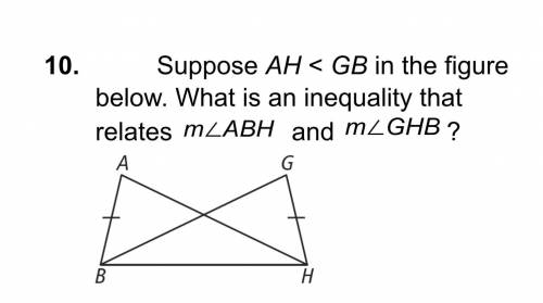 Help please - Suppose AH < GB in the figure

below. What is an inequality that
relates and ?