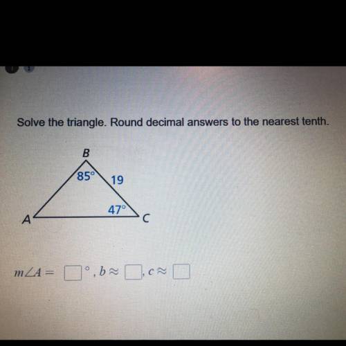 Solve the triangle. Round decimal answers to the nearest tenth.
Plz plz plain how you got