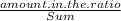 \frac{amount.in.the.ratio}{Sum}
