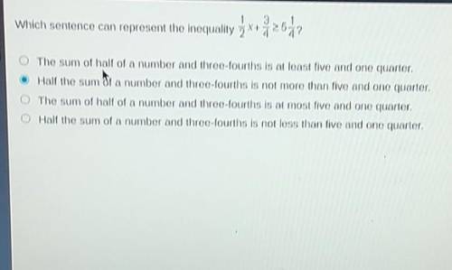 Which sentence can represent the inequality 3x+ 257? ○The sum of half of a number and three-fourths