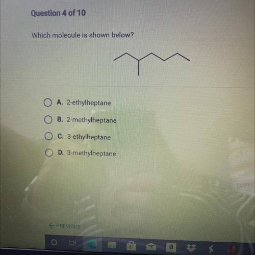 Which molecule is shown below?

O A. 2-ethylheptane
O B. 2-methylheptane
O C. 3-ethylheptane
D. 3-