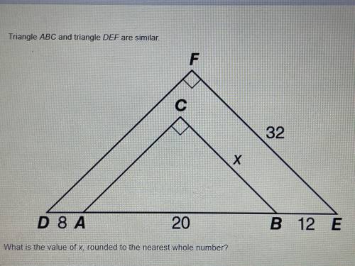 Triangle ABC and triangle DEF are similar.

What is the value of x, rounded to the nearest whole n