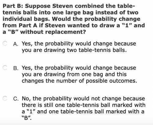 answer and show work and ill give brainliest, Steven has one bag that contains three table-tennis b