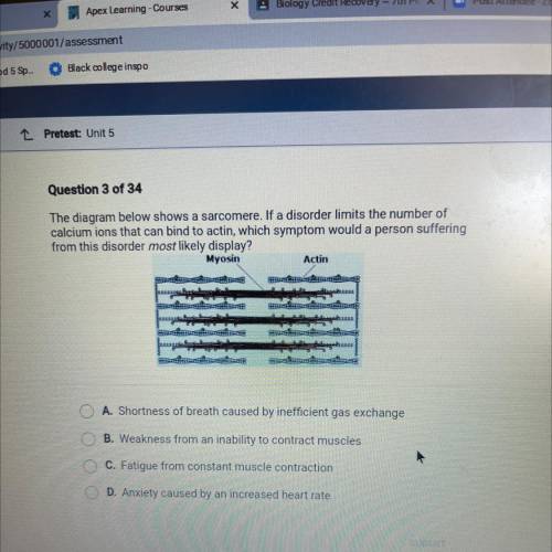 HELP ME PLEASE WILL GIVE BRAINLIEST Question 3 of 34

The diagram below shows a sarcomere. If a di