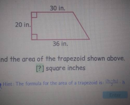 30 in. 20 in. 36 in. Find the area of the trapezoid shown above. [? ] square inches​