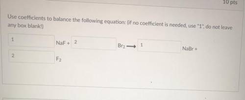 Use coefficients to balance the following equation: (if no coefficient is needed, use 1, do not l