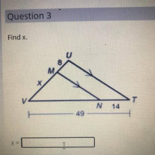 Find x.
U
X
T
N 14
49
X=
I will make you brainlest