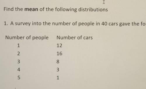 Find the mean of the following distributuions.See picture for question, thanks.​