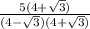 \frac{5(4+\sqrt{3}) }{(4-\sqrt{3})(4+\sqrt{3})  }