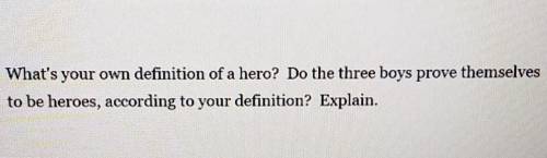 The Outsiders, book by S. E. Hilton, chapters 5-7 What's your own definition of a hero? Do the thre