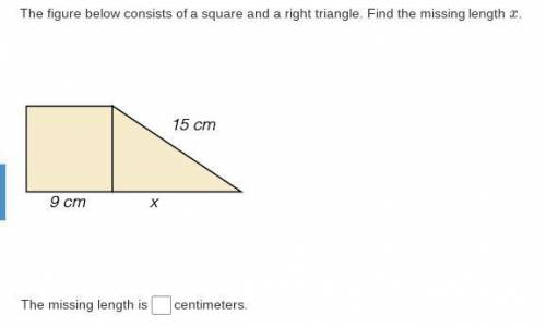 The figure below consists of a square and a right triangle. Find the missing length x.