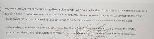 A chemist mixed two substances together: a blue powder with no smell and a colorless liquid with a