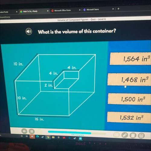 HELP PLS

What is the volume of this container?
1,564
10 in.
4 in.
4 in.
1,468
2 in.
10 in.
1,500