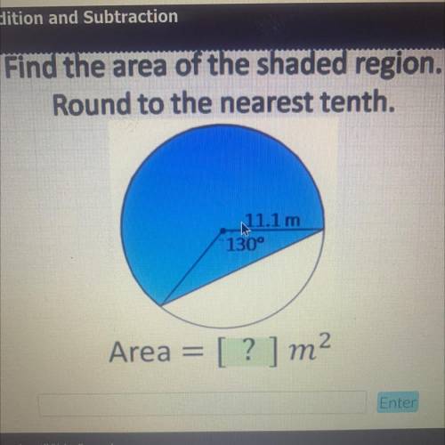 Find the area of the shaded region round the nearest 10th 11.1 m 130° area=[?]￼m^2