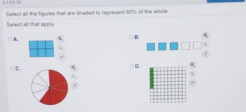 Select all the figures that are shaded to represent 60% of the whole. Select all that apply. A. B.