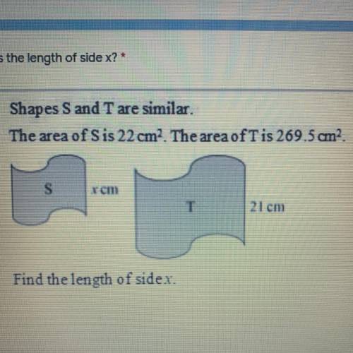 Shapes S and T are similar.

The area of S is 22 cm2. The area of T is 269.5 cm2.
Find the length