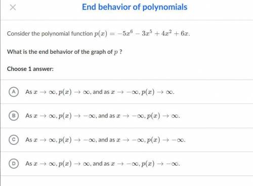 Consider the polynomial function p(x) = -5x^6-3x^5+4x^2+6x

What is the end behavior of the graph