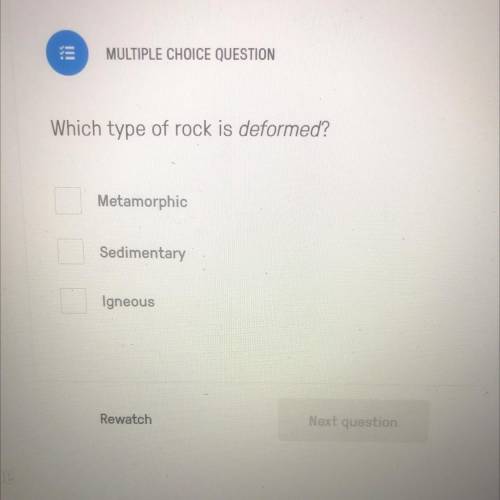 Please help me

Which type of rock is deformed? 
A) Metamorphic
B) sedimentary 
C) Igneous