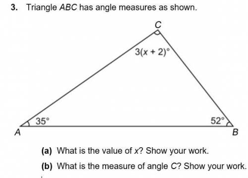 Triangle ABC has angle measures as shown.

(a) What is the value of x? Show your work. 
(b) What i