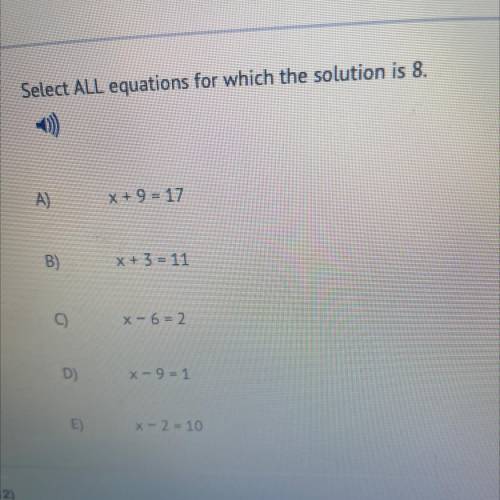 Select ALL equations for which the solution is 8.
Help me I need it