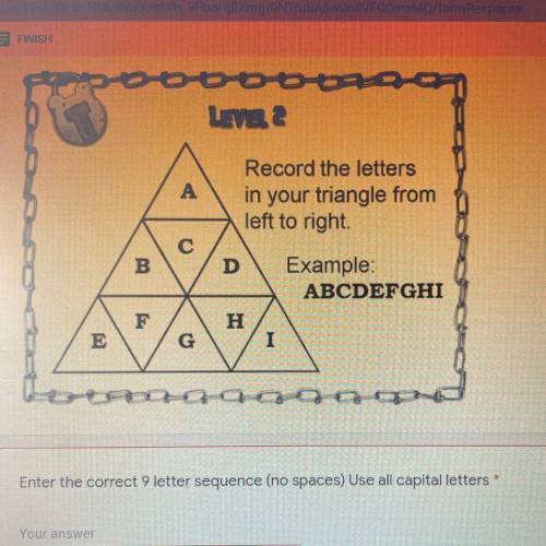 Record the letters

in your triangle from
left to right
Example: ABCDEFGHI
Only those letters once