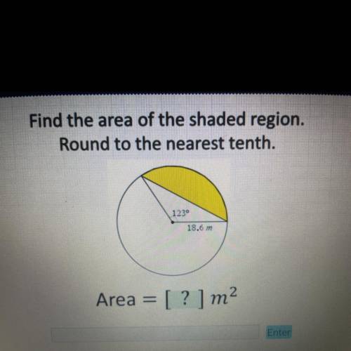 Find the area of the shaded region.

Round to the nearest tenth.
1230
18.6 m
Area = [? ] m2