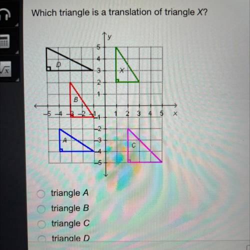 Which triangle is a translation of triangle X?

triangle A
triangle B
triangle C
triangle D