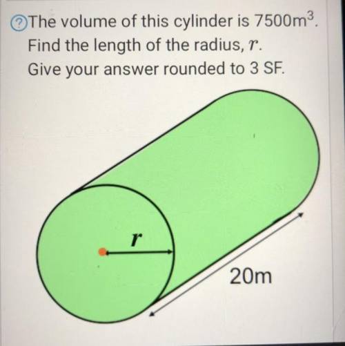 The volume of this cylinder is 7500m

Find the length of the radius, t.
Give your answer rounded t