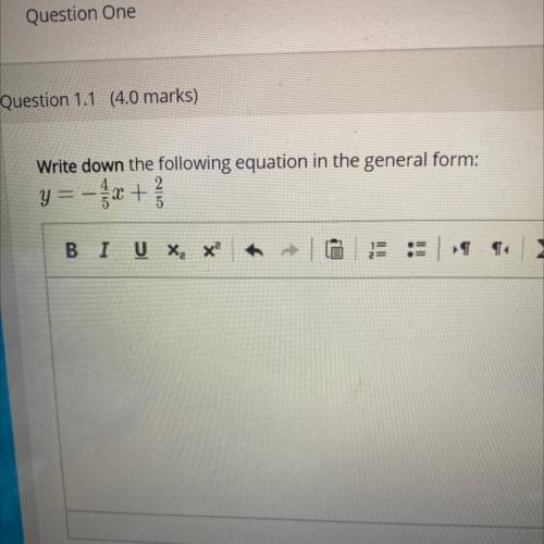 Write down the following equation in the general form:
y= - 3 over 4 then x then + 2 over 5