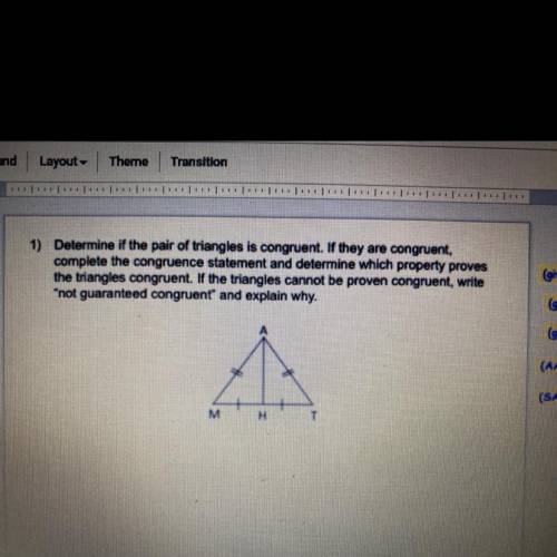 Determine if the pair of triangles is congruent. If they are congruent,

complete the congruence s