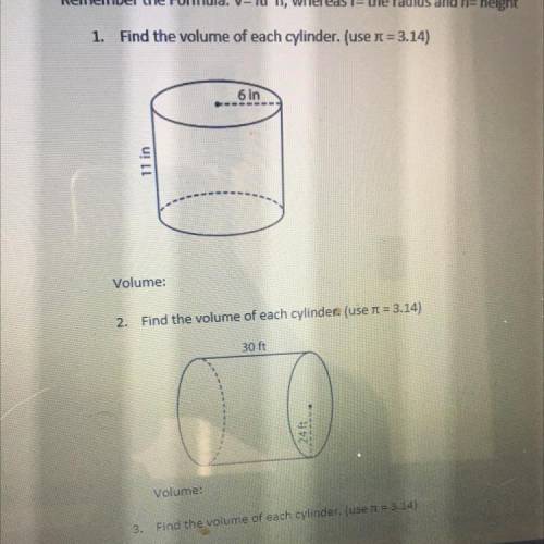 1. Find the volume of each cylinder ( use = 3.14 )