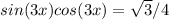 sin(3x)cos(3x)=\sqrt3/4