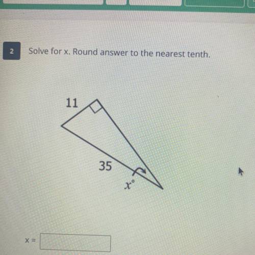 2
Solve for x. Round answer to the nearest tenth.
11
35
to
