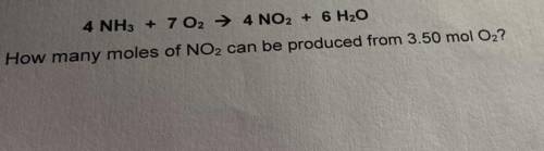 PLEASE HELPP

4 NH3 + 7 O2 → 4 NO2 + 6 H2O
How many moles of NO2 can be produced from 3.50 mol O2?
