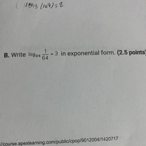 Write log1/4(1/64)=3 in exponential form