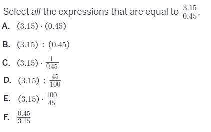 Easy....Select all the expressions that are equal to 3.15/0.45?​
