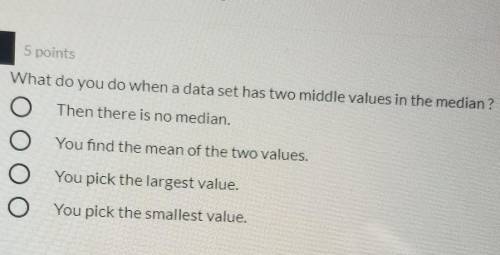 What do you do when a data set has two middle values in the median?​
