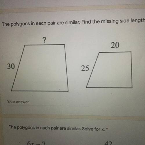 30 points!!! The polygons in each pair are similar. Find the missing side length. *