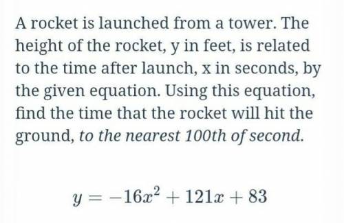 A rocket is launched from a tower. The height of the rocket, y in feet, is related to the time afte