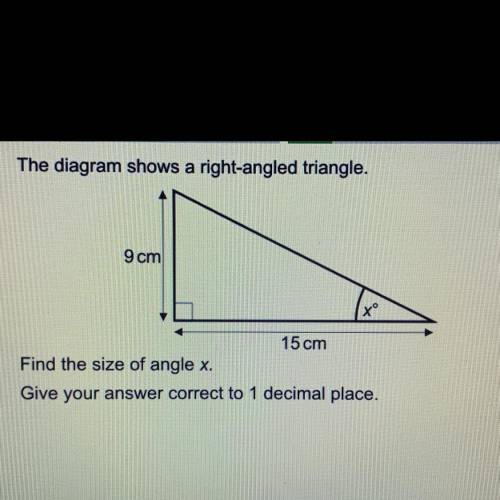 The diagram shows a right-angled triangle.

9 cm
to
15 cm
Find the size of angle x.
Give your answ