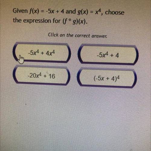 Given f(x) = -5x + 4 and g() = x4, choose
the expression for (fºg)(x).