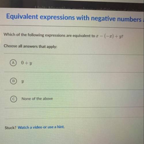 Which of the following expressions are equivalent to x-(-x)+y?

Choose all answers that apply:
A=