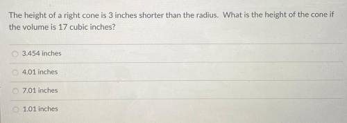 The height of a right cone is 3 inches shorter than the radius. What is the height of the cone if t