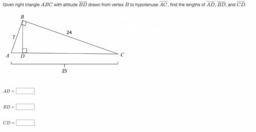 CAN SOMEONE PLEASE ANSWER!

Given right triangle ABC with altitude BD¯¯¯¯¯¯¯¯ drawn from vertex B