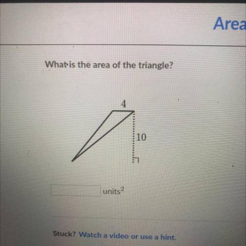 What is the area of the triangle?
4
:10
2
units