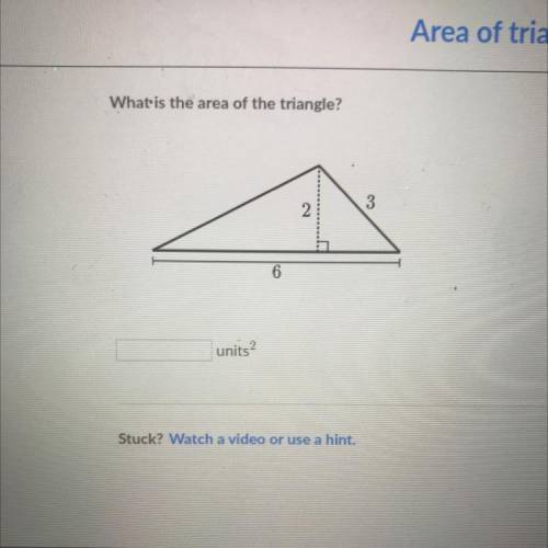 What is the area of the triangle?
3
6