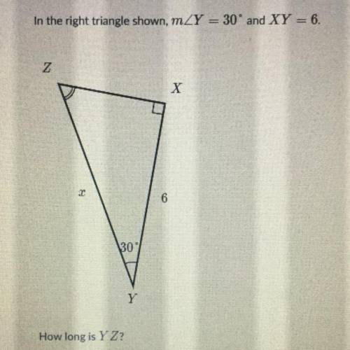 In the right triangle shown m angle y=30° and xy=6 how long is yz?